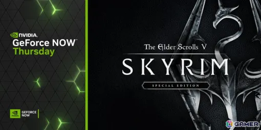 「GeForce NOW」に「Elder Scrolls V: Skyrim Special Edition」をはじめとした9作品が登場！