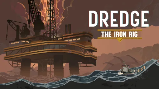 クトゥルフ系釣りADV「DREDGE」，第2弾拡張コンテンツ「The Iron Rig」を各プラットフォーム向けに配信開始