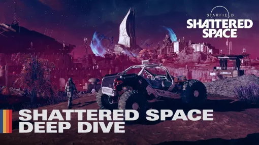 『スターフィールド（Starfield）』9/30リリースの大型ストーリー拡張コンテンツ『Shattered Space』の解説映像が公開