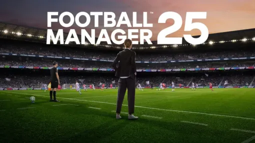 『Football Manager 25』の開発中止が決定 シリーズの大幅進化を実現するために開発資産は次回作に引き継がれる