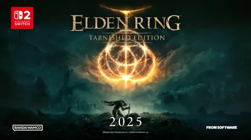 Switch 2版『ELDEN RING Tarnished Edition』が2026年に延期 Switch 2版『ELDEN RING Tarnished Edition』が2026年に延期
