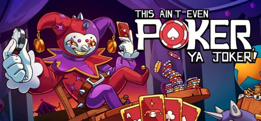 Oro Interactive、『This Ain’t Even Poker, Ya Joker こんなのポーカーじゃない』を正式リリース