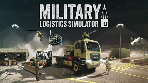 軍事物流に焦点を当てた「Military Logistics Simulator」配信開始。補給担当官として，車両管理や物資輸送，基地拡張など後方支援任務に挑む